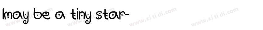 Imay be a tiny star字体转换